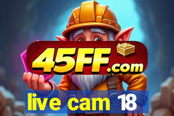 live cam 18